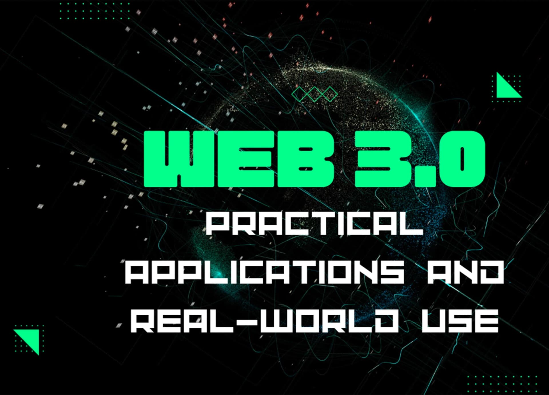 Exploring Web3: Practical Applications and Real-World Use Web 3.0 Blog